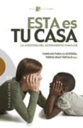 ESTA ES TU CASA: LA AVENTURA DEL ACOGIMIENTO FAMILIAR di DIAZ TARTALO, TERESA 