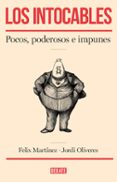 LOS INTOCABLES: POCOS, PODEROSOS E IMPUNES de MARTINEZ, FELIX  OLIVERES, JORDI 