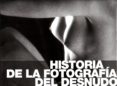 HISTORIA DE LA FOTOGRAFIA AL DESNUDO di VV.AA. 