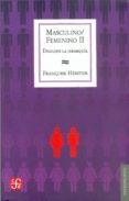 MASCULINO/FEMENINO II: DISOLVER LA JERARQUIA di HERITIER, FRANOISE 