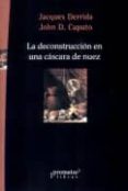 LA DECONSTRUCCION EN UNA CASCARA DE NUEZ de DERRIDA, JACQUES  CAPUTO, JOHN D. 