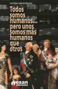 Todos Somos Humanos… Pero Unos Somos Más Humanos Que Otros (ebook)