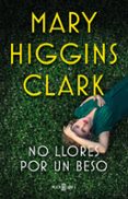 NO LLORES POR UN BESO de HIGGINS CLARK, MARY 