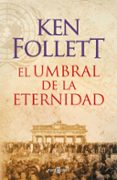 EL UMBRAL DE LA ETERNIDAD de FOLLETT, KEN 