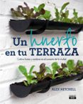 UN HUERTO EN TU TERRAZA de MITCHELL, ALEX 