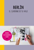 BERLIN: EL CUADERNO DE TU VIAJE di VV.AA. 