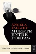 MUERTE ENTRE POETAS (FINALISTA PREMIO PLANETA 2008) de VALLVEY, ANGELA 