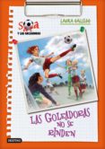 SARA Y LAS GOLEADORAS 5: LAS GOLEADORAS NO SE RINDEN de GALLEGO, LAURA 