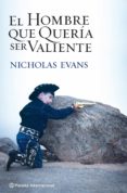 EL HOMBRE QUE QUERIA SER VALIENTE de EVANS, NICHOLAS 