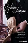 NO ES SOLO SEDUCCION (EL CLUB BASTION 6) de LAURENS, STEPHANIE 