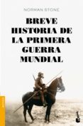 BREVE HISTORIA DE LA PRIMERA GUERRA MUNDIAL de STONE, NORMAN 