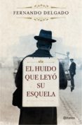 EL HUIDO QUE LEY SU ESQUELA de DELGADO, FERNANDO 