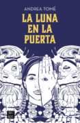 LA LUNA EN LA PUERTA de TOME, ANDREA 