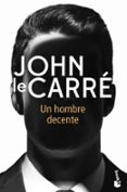 UN HOMBRE DECENTE de LE CARRE, JOHN 