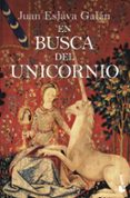 EN BUSCA DEL UNICORNIO de ESLAVA GALAN, JUAN 
