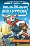 SITO KESITO Y SU ROBOT GIGANTESCO de PILKEY, DAV 