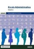 UNIVERSIDAD DE A CORUA: ESCALA ADMINISTRATIVA: TEMARIO 1 di VV.AA. 