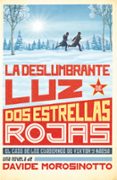 LA DESLUMBRANTE LUZ DE DOS ESTRELLAS ROJAS di MOROSINOTTO, DAVIDE 