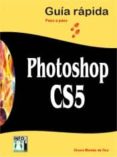 GUIA RAPIDA PHOTOSHOP CS5: PASO A PASO de MONTES DE OCA, ALVARO 