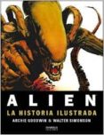 ALIEN - LA HISTORIA ILUSTRADA di GOODWIN, ARCHIE  SIMONSON, WALTER 