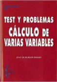TEST Y PROBLEMAS CALCULO DE VARIAS VARIABLES de BURGOS ROMAN, JUAN DE 
