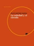 LA SOLEDAD Y EL CIRCULO de MARTINEZ MARZOA, FELIPE 