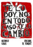 TE LO DOY, NO: EN TODO CASO TE LO CAMBIO di CASAS, ALFONSO 