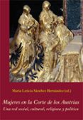 MUJERES EN LA CORTE DE LOS AUSTRIAS di VV.AA. 