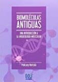 BIOMOLECULAS ANTIGUAS. UNA INTRODUCCION A LA ARQUEOLOGIA MOLECULA R di HORTOLA, POLICARP 