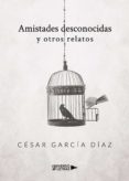 Amistades Desconocidas Y Otros Relatos (ebook)