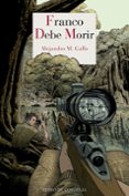 FRANCO DEBE MORIR di M. GALLO, ALEJANDRO 