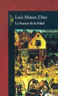 LA FUENTE DE LA EDAD (PREMIO NACIONAL NARRATIVA 1987) de DIEZ, LUIS MATEO 