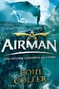 AIRMAN: UNA TRADICION CONVERTIDA EN LEYENDA di COLFER, EOIN 