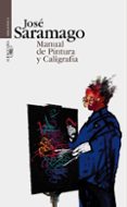 MANUAL DE PINTURA Y CALIGRAFIA de SARAMAGO, JOSE 