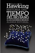HISTORIA DEL TIEMPO: DEL BIG BANG A LOS AGUJEROS NEGROS de HAWKING, STEPHEN W. 