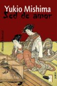 SED DE AMOR de MISHIMA, YUKIO 