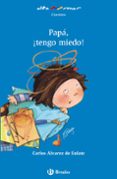 PAPA, TENGO MIEDO! de ALVAREZ DE EULATE ALBERDI, CARLOS M 