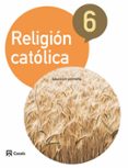 RELIGIN 6 EDUCACION PRIMARIA CASTELLANO (ED 2015) CICLO 3 di VV.AA. 