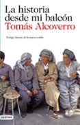LA HISTORIA DESDE MI BALCON de ALCOVERRO, TOMAS 