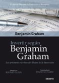 INVERTIR SEGUN BENJAMIN GRAHAM: LOS PRIMEROS ESCRITOS DEL PADRE D E LA INVERSION de GRAHAM, BENJAMIN 