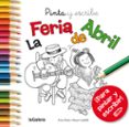 PINTA Y ESCRIBE LA FERIA DE ABRIL de NUO DEL VALLE, FRAN 