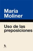 MANUAL DEL USO DE PREPOSICIONES de MOLINER, MARIA 