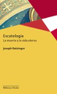 ESCATOLOGIA de RATZINGER, JOSEPH BENEDICTO XVI 