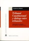 TRIBUNAL CONSTITUCIONAL Y DILOGO ENTRE TRIBUNALES di VV.AA. 