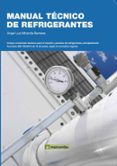 MANUAL TECNICO DE REFRIGERANTES de MIRANDA BARRERAS, ANGEL LUIS 
