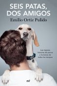 SEIS PATAS, DOS AMIGOS di ORTIZ, EMILIO 