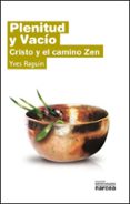 PLENITUD Y VACIO: CRISTO Y EL CAMINO ZEN di RAGUIN, YVES 