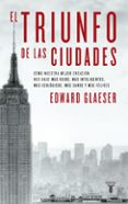 EL TRIUNFO DE LAS CIUDADES di GLAESER, EDWARD 