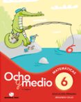 CUADERNO CALCULO 6 (OCHO Y MEDIO) di VV.AA