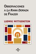 OBSERVACIONES A LA RAMA DORADA DE FRAZER de WITTGENSTEIN, LUDWIG 